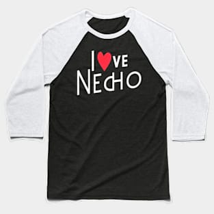 I love necho Baseball T-Shirt